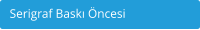 Serigraf Bask ncesi