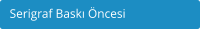 Serigraf Bask ncesi