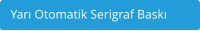 Yar Otomatik Serigraf Bask